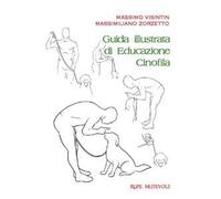 Guida illustrata di educazione cinofila. Ediz. illustrata