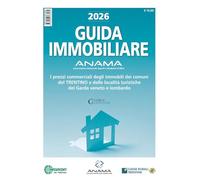 Guida Immobiliare. I prezzi commerciali degli immobili dei comuni del Trentino e delle località turistiche del Garda veneto e lombardo