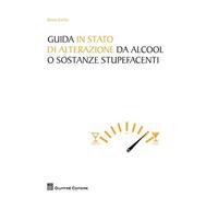 Guida In Stato Di Alterazione Da Alcool O Sostanze Stupefacenti