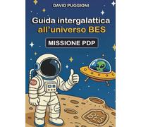 Guida intergalattica all'universo BES - MISSIONE PDP