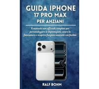 Guida iPhone 17 Pro Max per Anziani: Il manuale non ufficiale completo per personalizzare le impostazioni, usare la fotocamera e scoprire funzioni nascoste con facilità