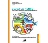 Guida la mente. Prendi in mano le tue emozioni e impara a guidare insieme agli altri