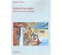 Guida la tua canoa. Manuale di dinamica di gruppo