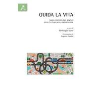 Guida la vita. Dalla cultura del rischio alla cultura della prevenzione