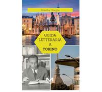 Guida letteraria a Torino - Graglia Rosalba