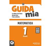 Guida mia. Matematica (Vol. 1)