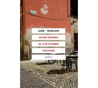 GUIDA MINIMA AL CATTIVISMO ITALIANO - Aime Marco Borzani Luca - 2020 - Elèuthera