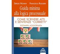 Guida minima alla logica processuale. Come scrivere atti e sentenze «corretti»