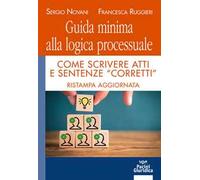 Guida minima alla logica processuale. Come scrivere atti e sentenze «corretti»