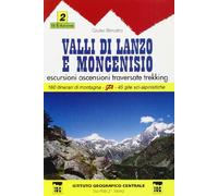 Guida n. 2 Valli di Lanzo e Moncenisio. Escursioni, ascensioni, traversate e trekking