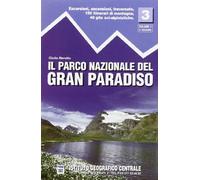 Guida N. 3/1 Il Parco Nazionale Del Gran Paradiso. Valli Soana, Orco, Rhemes E V