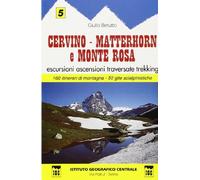 Guida n. 5 Cervino, Matterhorn e monte Rosa. Escursioni, ascensioni, traversate e trekking