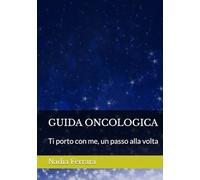 GUIDA ONCOLOGICA: Ti porto con me… un passo alla volta