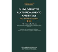GUIDA OPERATIVA AL CAMPIONAMENTO AMBIENTALE: Protocolli d'Élite, Campionamento Isocinetico, Gestione degli Analizzatori in Continuo per Professionisti