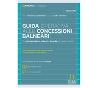 Guida operativa alle concessioni balneari. Con giurisprudenza, schemi e fo...