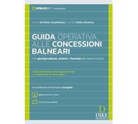 Guida operativa alle concessioni balneari. Con giurisprudenza, schemi e formule per bandi e ricorsi. Con aggiornamento online