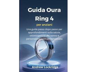 Guida Oura Ring 4 per anziani: Una guida passo dopo passo per approfondimenti sulla salute, ottimizzazione del sonno e personalizzazione personalizzata