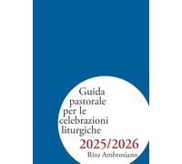 Guida pastorale per le celebrazioni liturgiche 2025/2026. Rito ambrosiano