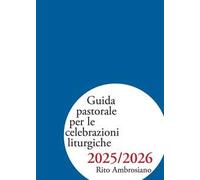 Guida pastorale per le celebrazioni liturgiche 2025/2026. Rito ambrosiano