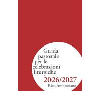 Guida pastorale per le celebrazioni liturgiche 2026/2027. Rito ambrosiano