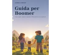 Guida per Boomer: Come capire, seguire o giocare a Minecraft se sei un genitore
