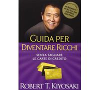 Guida per diventare ricchi. Senza tagliare le carte di credito