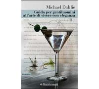Guida per gentiluomini all'arte di vivere con eleganza