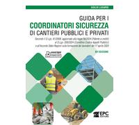 Guida per i coordinatori sicurezza di cantieri pubblici e privati. Secondo...