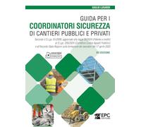 Guida per i coordinatori sicurezza di cantieri pubblici e privati. Secondo il D.Lgs. 81/2008, aggiornato alla legge 56/2024 (Patente a crediti) al ... lavoratori del 17 aprile 2025. Nuova ediz.