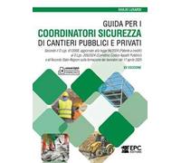 Guida per i coordinatori sicurezza di cantieri pubblici e privati. Secondo il D.Lgs. 81/2008, aggiornato alla legge 56/2024 (Patente a crediti) al D.Lgs. 209/2024 (Correttivo Codice Appalti Pubbl...