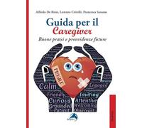 Guida per il caregiver. Buone prassi e provvidenze future