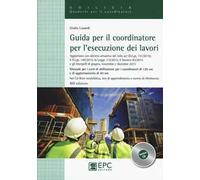 Guida per il coordinatore per l'esecuzione dei lavori. Manuale per i corsi di abilitazione per i coordinatori di 120 ore e di aggiornamento di 40 ore. Con CD-ROM