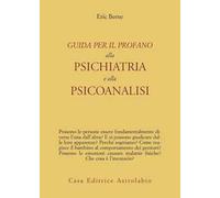 Guida per il profano alla psichiatria e alla psicanalisi