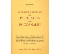 GUIDA PER IL PROFANO ALLA PSICHIATRIA E PSICOANALISI