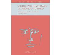 Guida per inventarsi il proprio futuro