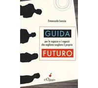 Guida per le ragazze e i ragazzi che vogliono scegliere il proprio futuro