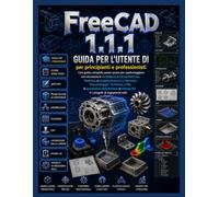 Guida per l'utente di FreeCAD 1.1.1 per principianti e professionisti
