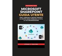 Guida per l'utente di Microsoft SharePoint, edizione 2026: Crea, condividi e gestisci progetti di gruppo senza problemi in tutta la tua organizzazione