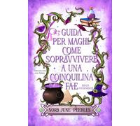 Guida per Maghi: come sopravvivere a una coinquilina Fae (senza innamorarsi): Una rom-com cozy fantasy