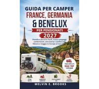 Guida per motorhome France, Germania e Benelux per pensionati 2027: Pianifica percorsi facili, trova campeggi confortevoli, attraversa i confini con fiducia e viaggia in Europa al tuo ritmo