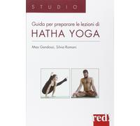 Guida per preparare le lezioni di Hatha yoga - 2016 - Red Edizion