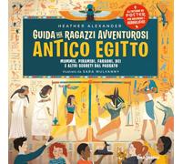 Guida per ragazzi avventurosi. Antico Egitto