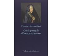 Guida pettegola al Settecento francese
