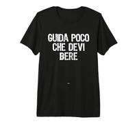 Guida Poco Che Devi Bere Divertente Simpatica Alcoliche Maglietta Premium