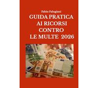 Guida pratica ai ricorsi contro le multe 2026: Come contestare multe stradali, autovelox e ZTL: ricorso al Prefetto e al Giudice di Pace spiegato passo passo