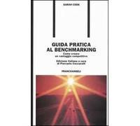 Guida pratica al benchmarking. Come creare un vantaggio competitivo