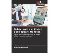 Guida pratica al Codice degli appalti francese: Principi, procedure e applicazioni per appalti pubblici trasparenti ed efficienti