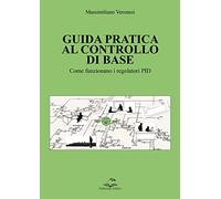 Guida pratica al controllo di base. Come funzionano i regolatori PID
