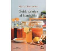 Guida pratica al kombucha - Fortunato Marco