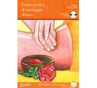 Guida pratica al massaggio olistico. DVD. Con libro
